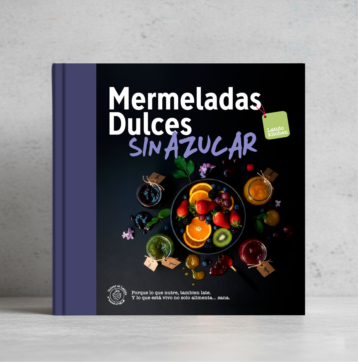 ¡Renuncia al Azúcar, NO al DULCE! - 50 MERMELADAS DULCES, SIN AZÚCAR - Libro Digital-
